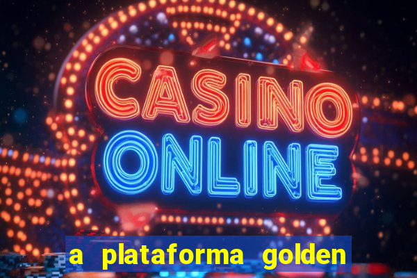 a plataforma golden slots paga mesmo